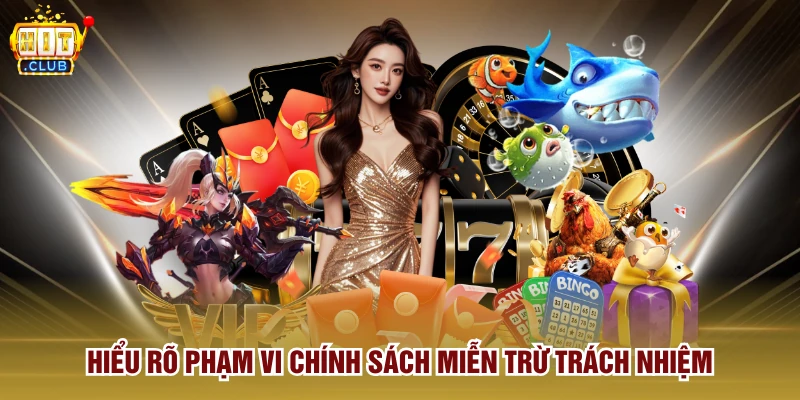 Hiểu rõ phạm vi chính sách miễn trừ trách nhiệm