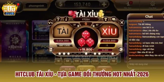 Hitclub Tài Xỉu - Tựa Game Đổi Thưởng Hot Nhất 2026