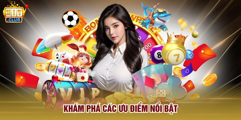 Khám phá các ưu điểm nổi bật