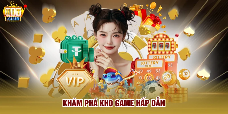 Khám phá kho game hấp dẫn