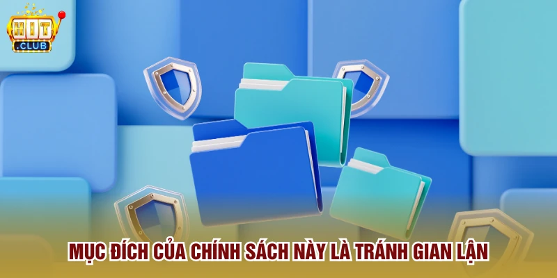 Mục đích của chính sách này là tránh gian lận