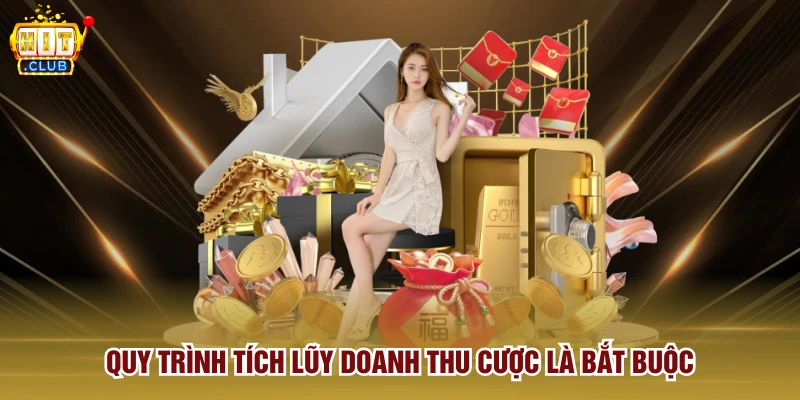 Quy trình tích lũy doanh thu cược là bắt buộc