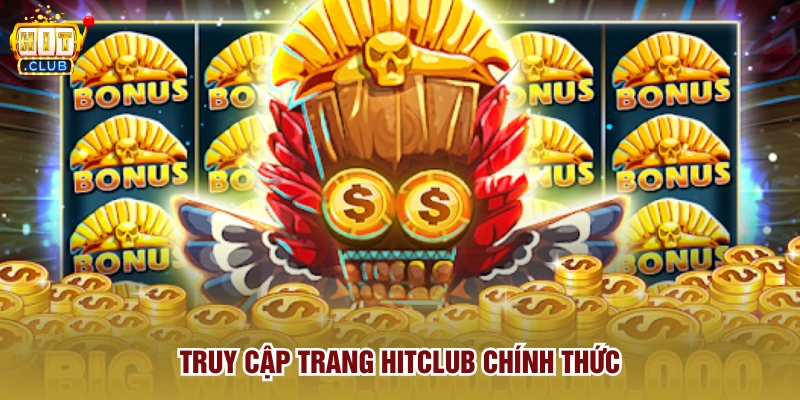 Truy cập trang Hitclub chính thức